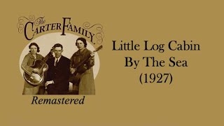 Watch Carter Family Little Log Cabin By The Sea video