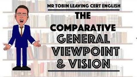 Leaving Cert English - The comparative study - General viewpoint and vision