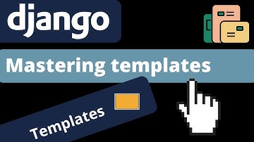Mastering templates in Django