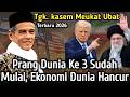 PRANG DUNIA KE 3 SUDAH MULAI DAKWAH TGK KASEM MEUKAT UBAT TERBARU 2026
