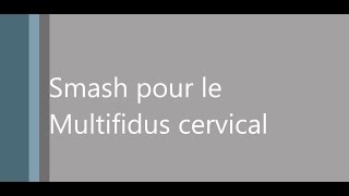 Mobility : Smash Multifidus Cervical