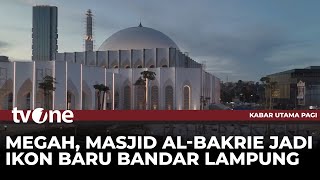 Masjid Raya Al Bakrie kini Jadi Ikon Baru Kota Bandar Lampung | Kabar Utama Pagi tvOne