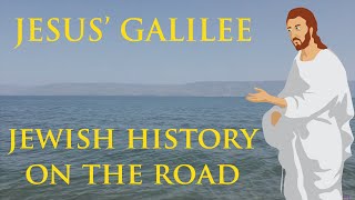 Jesus' Galilee | Jewish History on the Road