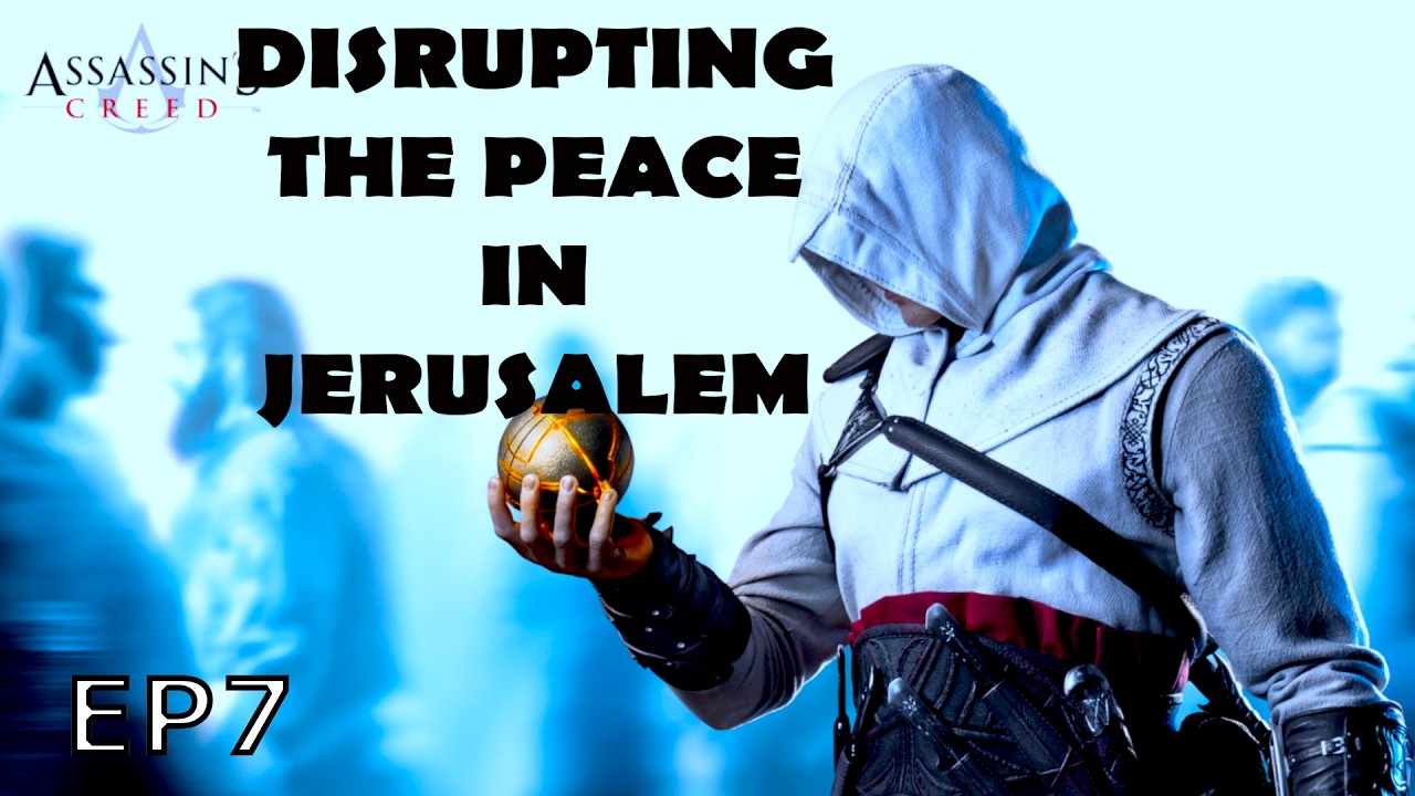 Disrupting the peace in Jerusalem - Assassins Creed EP7