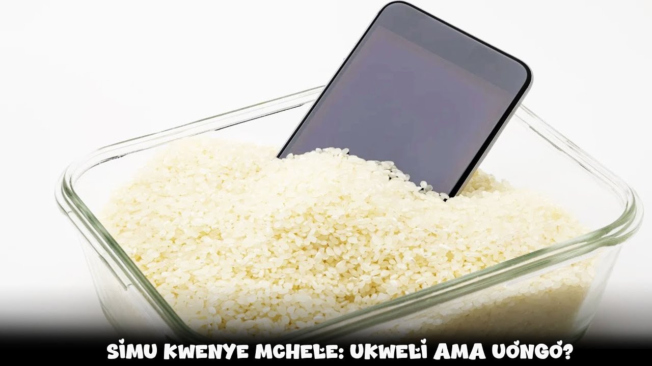 Simu Kwenye Mchele: Ukweli Ama Uongo?