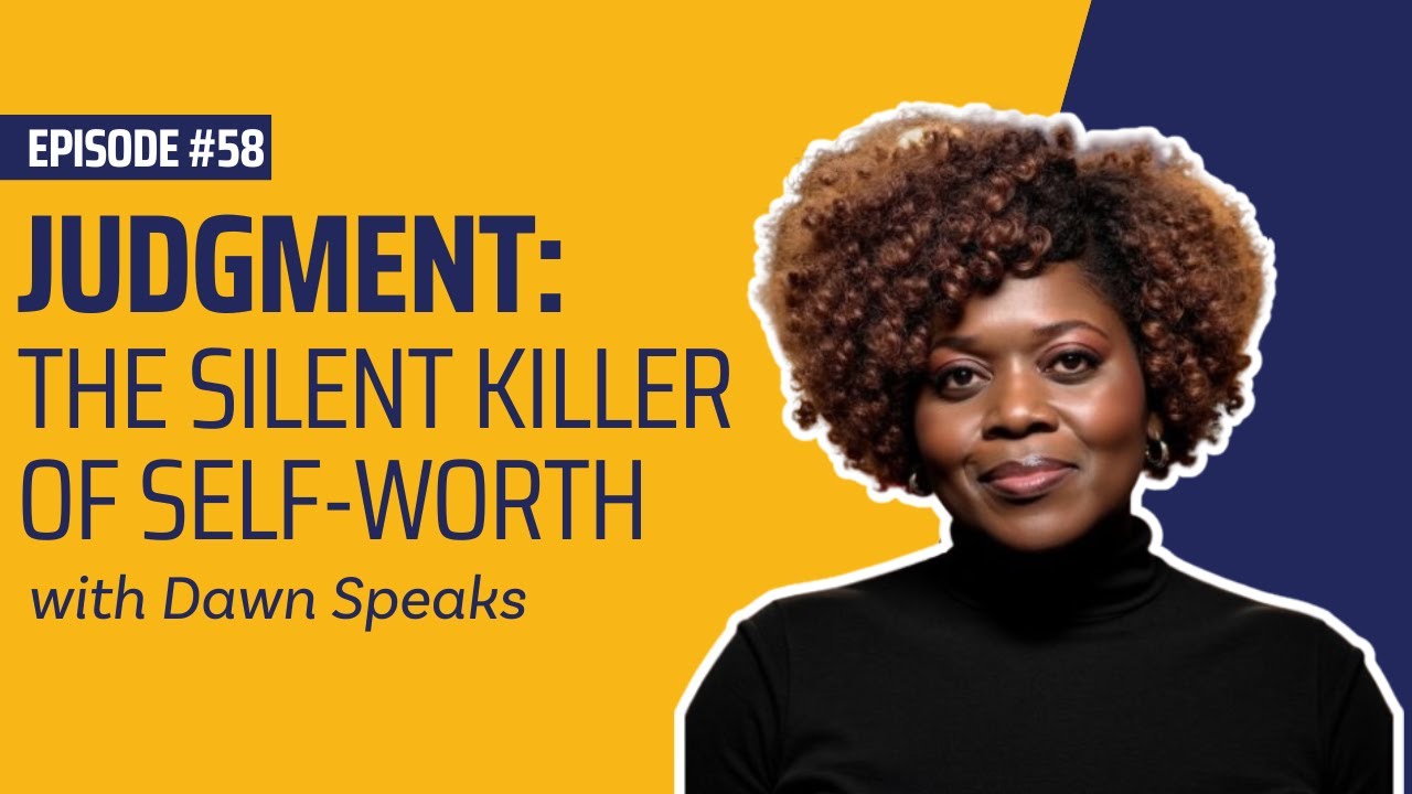 Judgment: The Silent Killer of Self-Worth - Dawn Speaks - YouTube