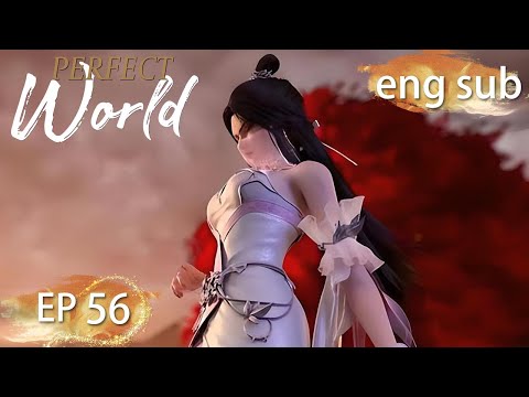 ENG SUB Perfect World EP56 English