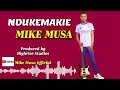 Ndukemakie By Mike Musa Official Audio Ndukemakie By Mike Musa Official Audio