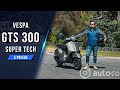 Vespa GTS 300 Super Tech -  La Vespa mayor se renueva | Autocosmos