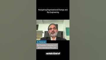 Kesavan S - Navigating Organizational Change and Re-Engineering