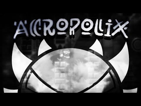 "ACROPOLIX" 100% [EXTREME DEMON] by SoulsTRK (Geometry Dash)