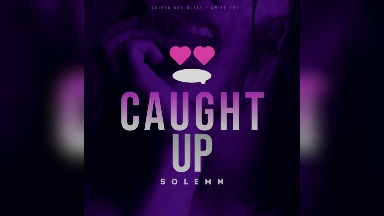 Watch Solemn - Caught Up (Official Audio) on YouTube Watch Solemn - Caught Up (Official Audio) on YouTube