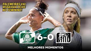 Palmeiras 6 x 0 Santos | Melhores Momentos | Brasileirão Feminino A1 2024