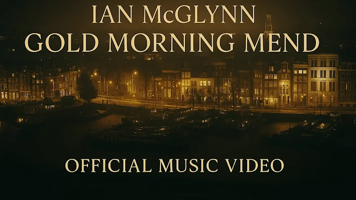 Ian McGlynn "Gold Morning Mend" Official Music Video