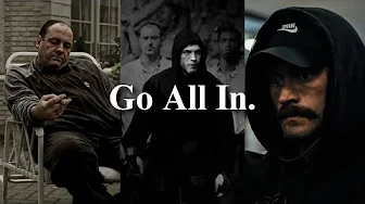 Go All In.