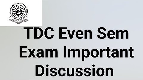 Assam University Silchar|| TDC Even Sem Exam Important Discussion||