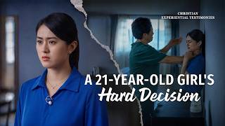 Christian Experiential Testimonies, Ep. 864: A 21-Year-Old Girl's Hard Decision