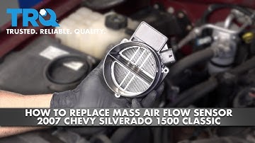 How To Replace Mass Air Flow Sensor 2007 Chevy Silverado 1500 Classic