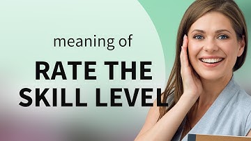 Understanding "Rate the Skill Level"
