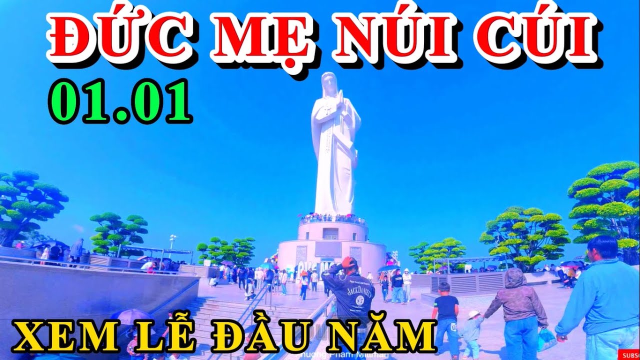 XEM LỄ ĐẦU NĂM 01.01 ĐỨC MẸ NÚI CÚI LÀNG GIA KIỆM QUÁ ĐÔNG NGHẸT