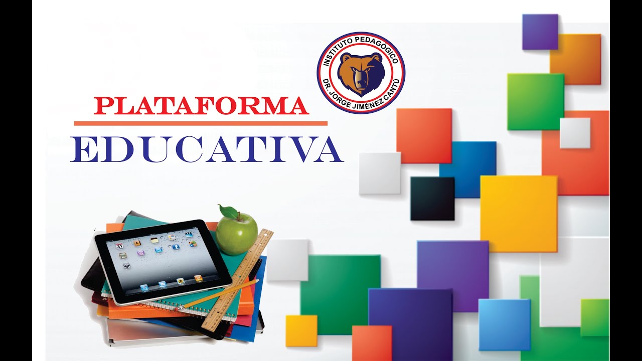 TUTORIAL PLATAFORMA EDUCATIVA CANTÚ. Instituto Pedagógico Dr. Jorge ...