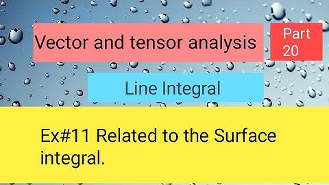 Examples related to the surface integral Part 1,,Vector and tensor analysis