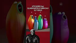 KITSCHKRIEG feat. BLUMENGARTEN & SHIRIN DAVID - GUT GENUG - Blob Opera