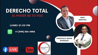 Hablando Claro con Francisco Javier Gonzalez y Milo Sanchez en Derecho Total - El poder de tu Voz