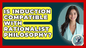 Is Induction Compatible With Rationalist Philosophy? - Philosophy Beyond