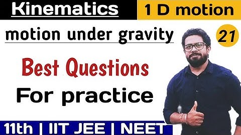 | Kinematics| 1 D motion |motion under gravity | Best practice questions| class 11 | IITJEE | NEET |