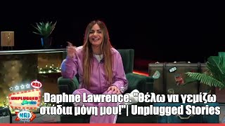 H Daphne Lawrence στο Unplugged Stories. Θέλω να γεμίζω στάδια μόνη μου!