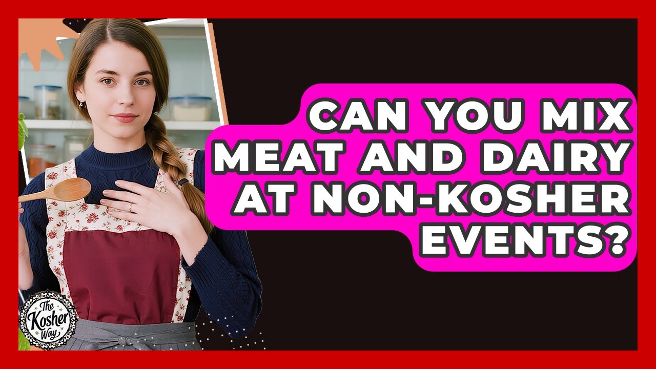 Can You Mix Meat And Dairy At Non-Kosher Events? - The Kosher Way