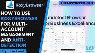 How to Use RoxyBrowser for Multi-Account Management and Anti-Detection | THELOSTOFFER #roxybrowser