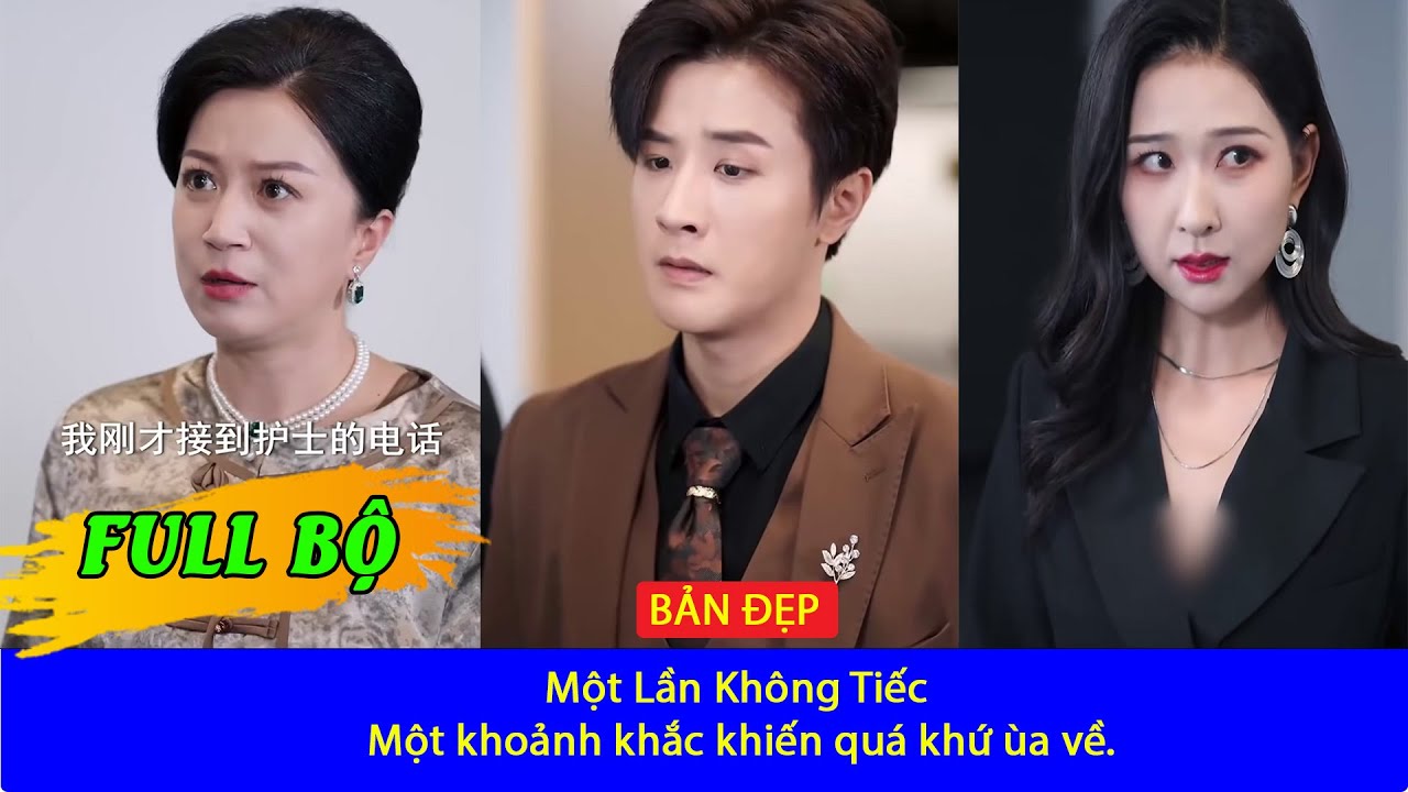 Không Bao Giờ - Một Lần Không Tiếc - Full Bộ Một khoảnh khắc khiến quá khứ ùa về.