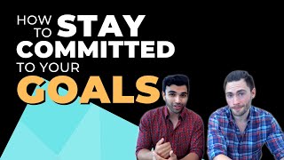 How To Achieve Your Goals: 5 Tips To Stay Committed