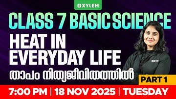 Class 7 Basic Science: Heat in Everyday Life / താപം നിത്യജീവിതത്തിൽ | Part 1 | Xylem Class 7