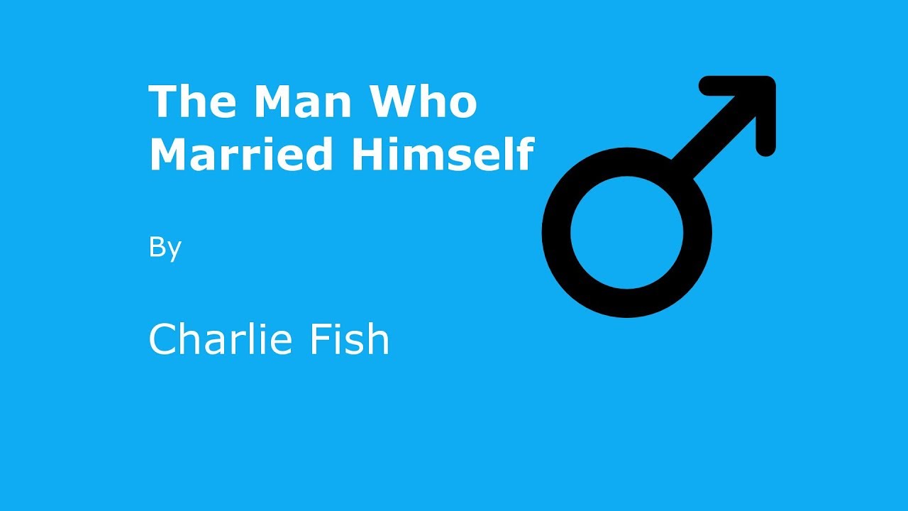 The Man Who Married Himself by Charlie Fish