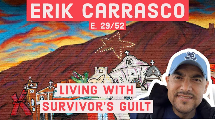 Erik Carrasco- Living with Survivor's Guilt!