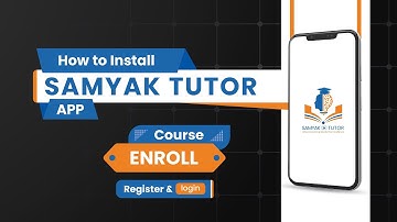 How to Download Samyak Tutor App | Register, Login & Enroll in Courses | Samyak Tutor