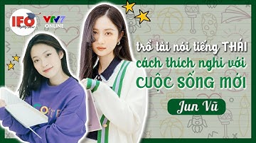 IFOS08E16 | Best Cut | Jun Vũ nói tiếng Thái cực đỉnh, bật mí bí quyết thích nghi với Môi Trường Mới