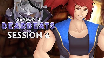 Dungeons and Dragons: Deadbeats Season 2 Session 6 (World of Io/Ioverse)