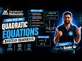 Quadratic Equations | Basics of Quadratics | Lecture 1 | CBSE/ICSE Class 10 | Sunder Sir