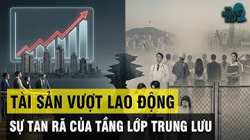 KHI TỶ SUẤT SINH LỢI CỦA TÀI SẢN VƯỢT LÊN TRÊN SỨC LAO ĐỘNG VÀ SỰ TAN RÃ CỦA TẦNG LỚP TRUNG LƯU