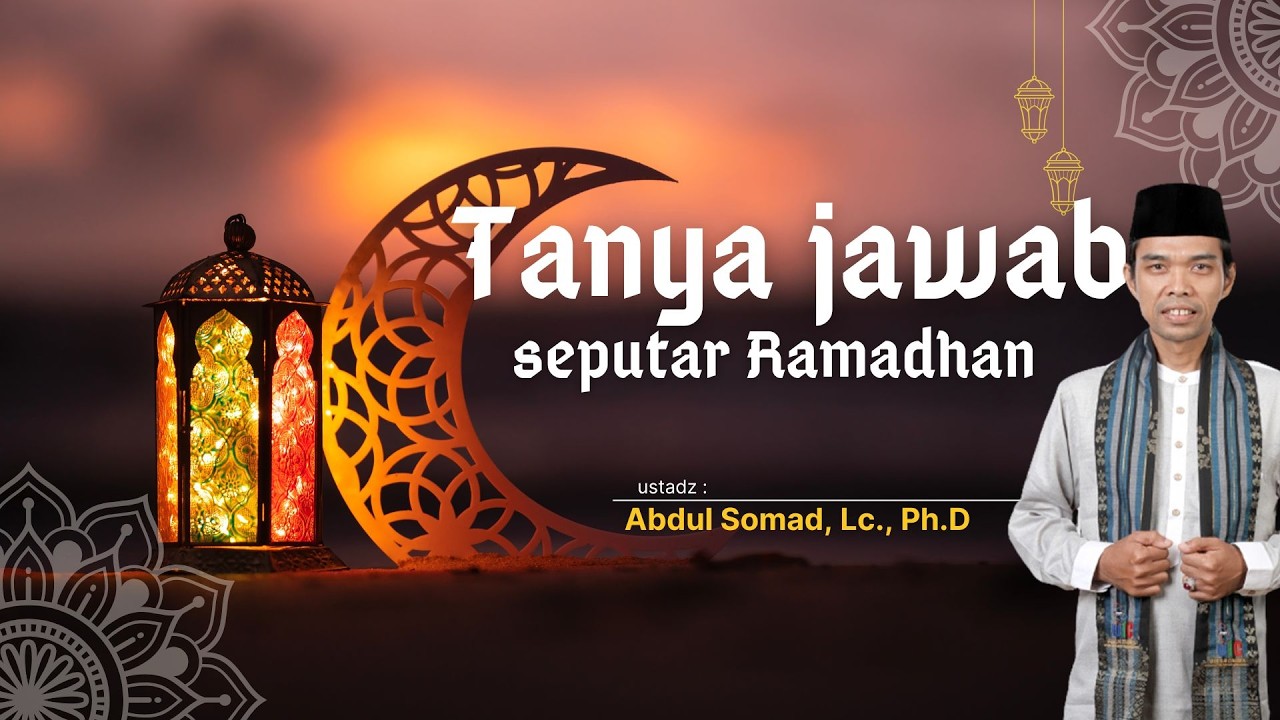 Tanya Jawab Seputar Ramadhan | Ceramah Ustadz Abdul Somad, L.c., M.A