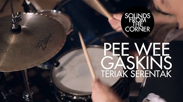 Pee Wee Gaskins - Teriak Serentak | Sounds From The Corner Session #16