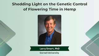 Cannabis Science/Cultivation - Shedding Light on Genetic Control of Hemp Flowering Time - Dr. Smart