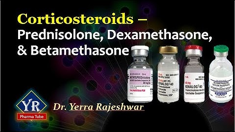 Corticosteroids - Prednisolone, Betamethasone, & Dexamethasone