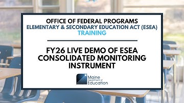 FY26 Live Demo of ESEA Consolidated Monitoring Instrument