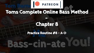 Toms Complete Online Bass Method - Chapter 8 (Practice Routine PR#8 A -D)