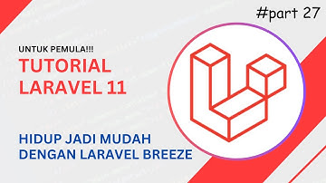 Tutorial Laravel 11: Laravel Breeze - Cara Install & Semua Fiturnya untuk Pemula